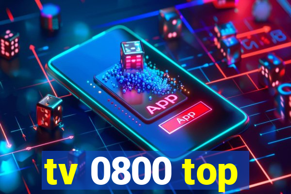 tv 0800 top